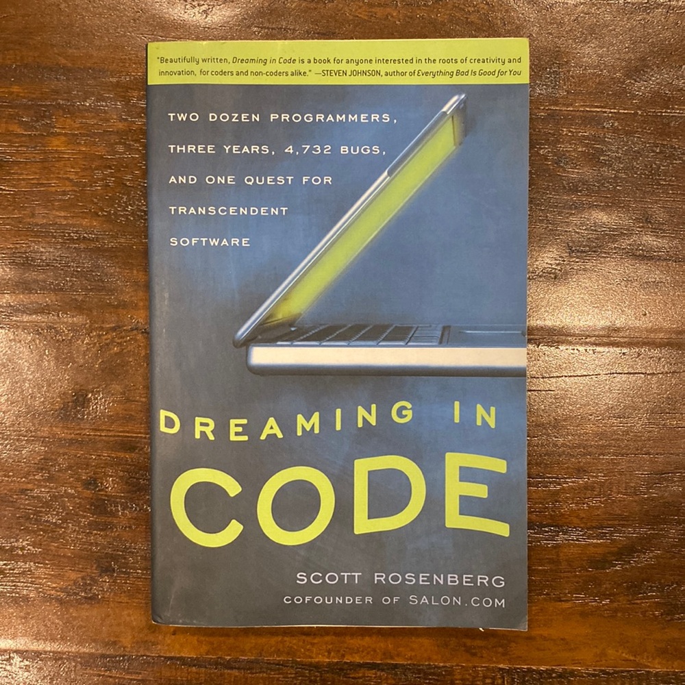 Dreaming in Code: 2 Dozen Programmers, 3 yrs, 4,732 Bugs, and 1 Quest Book